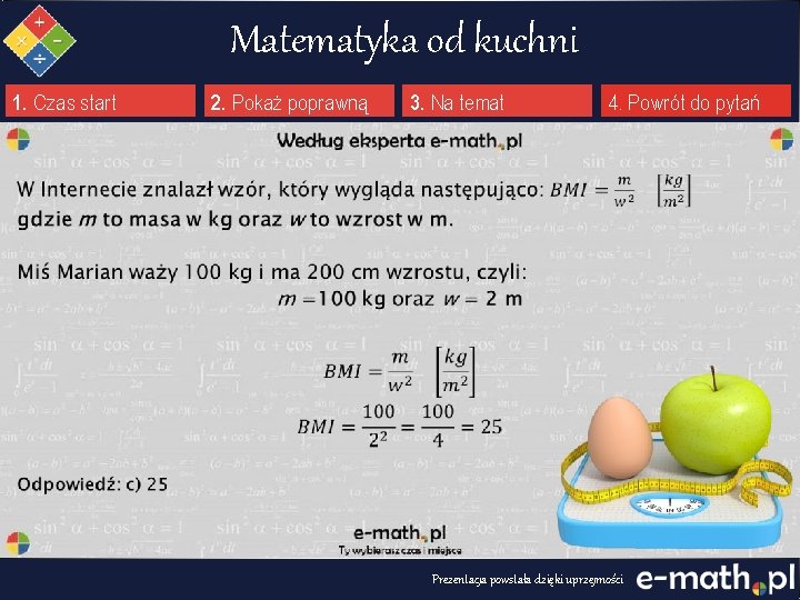 Matematyka od kuchni 1. Czas start 2. Pokaż poprawną 3. Na temat 4. Powrót