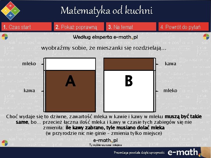 Matematyka od kuchni 1. Czas start 2. Pokaż poprawną 3. Na temat 4. Powrót