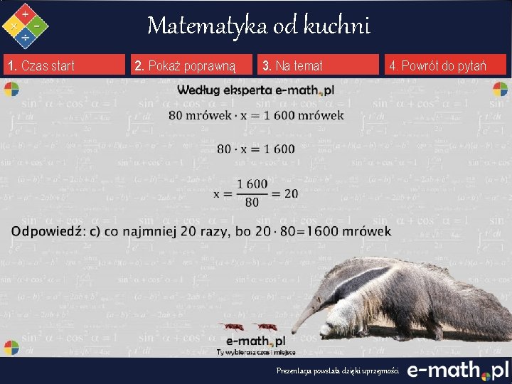 Matematyka od kuchni 1. Czas start 2. Pokaż poprawną 3. Na temat 4. Powrót