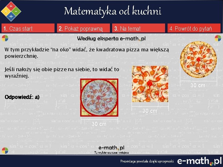Matematyka od kuchni 1. Czas start 2. Pokaż poprawną 3. Na temat 4. Powrót