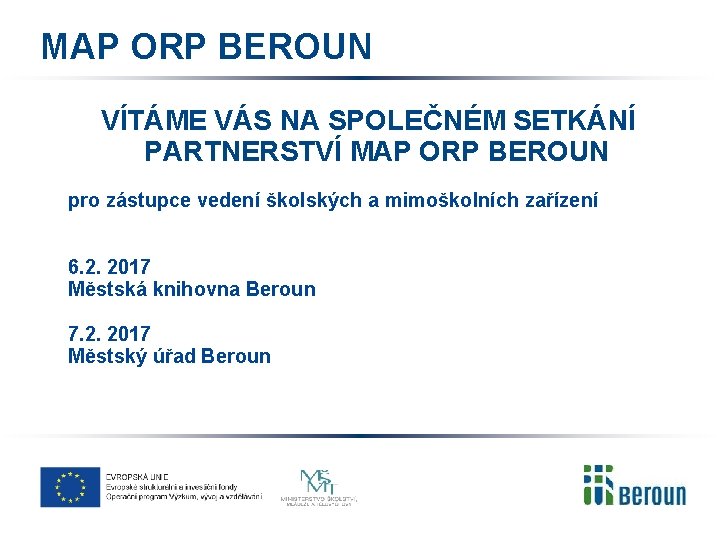 MAP ORP BEROUN VÍTÁME VÁS NA SPOLEČNÉM SETKÁNÍ PARTNERSTVÍ MAP ORP BEROUN pro zástupce