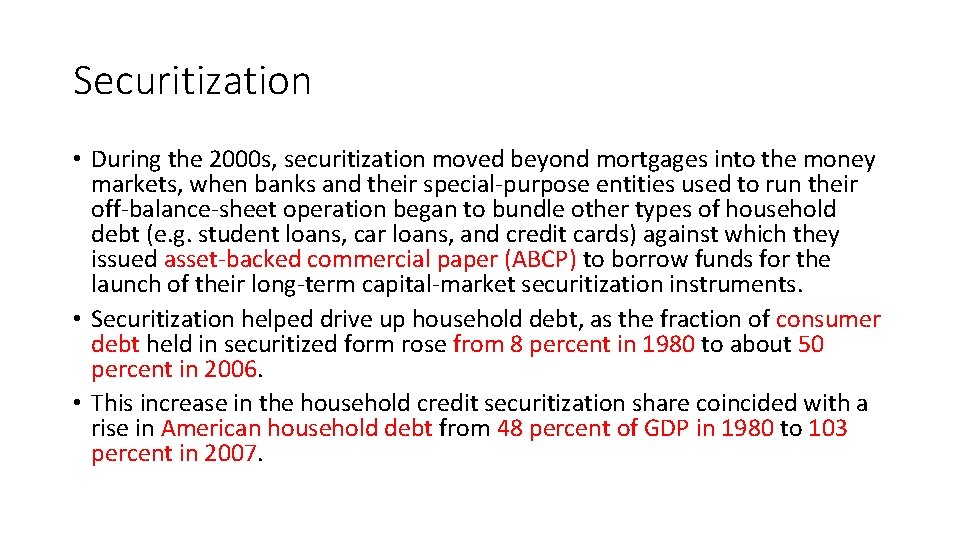 Securitization • During the 2000 s, securitization moved beyond mortgages into the money markets,
