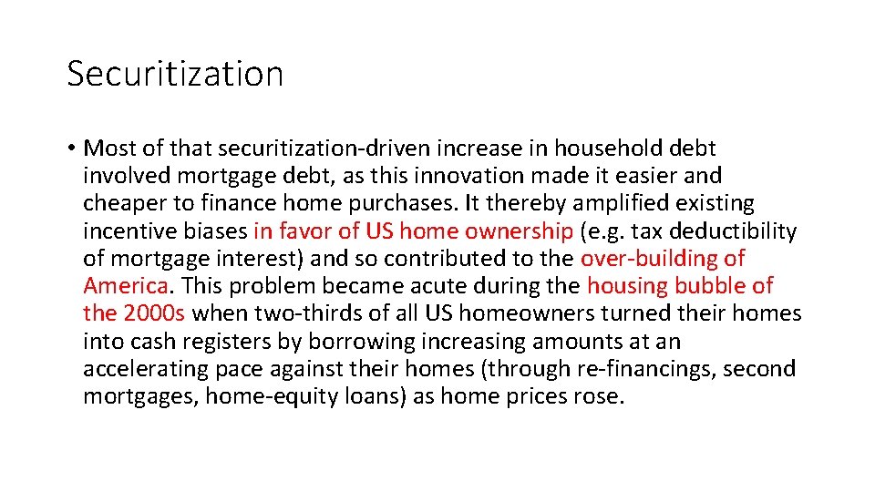 Securitization • Most of that securitization-driven increase in household debt involved mortgage debt, as