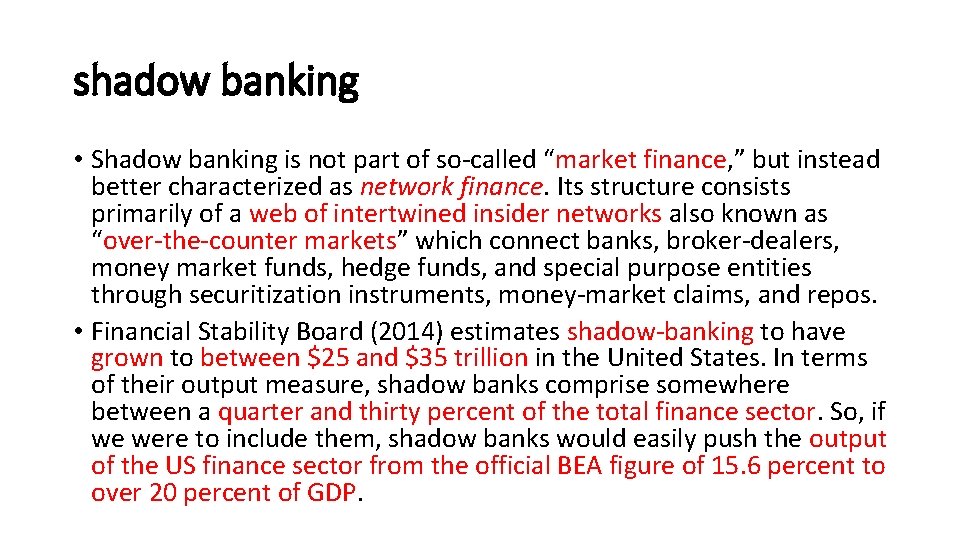 shadow banking • Shadow banking is not part of so-called “market finance, ” but