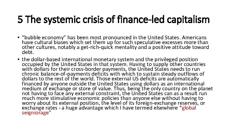 5 The systemic crisis of finance-led capitalism • “bubble economy” has been most pronounced