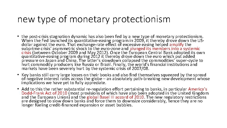 new type of monetary protectionism • the post-crisis stagnation dynamic has also been fed