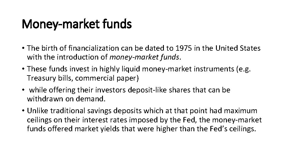 Money-market funds • The birth of financialization can be dated to 1975 in the