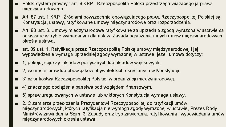 ■ Polski system prawny : art. 9 KRP : Rzeczpospolita Polska przestrzega wiążącego ją