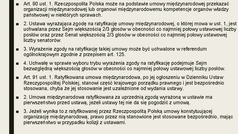 ■ Art. 90 ust. 1. Rzeczpospolita Polska może na podstawie umowy międzynarodowej przekazać organizacji