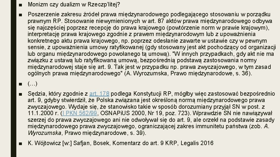 ■ Monizm czy dualizm w Rzeczp’litej? ■ Poszerzenie zakresu źródeł prawa międzynarodowego podlegającego stosowaniu