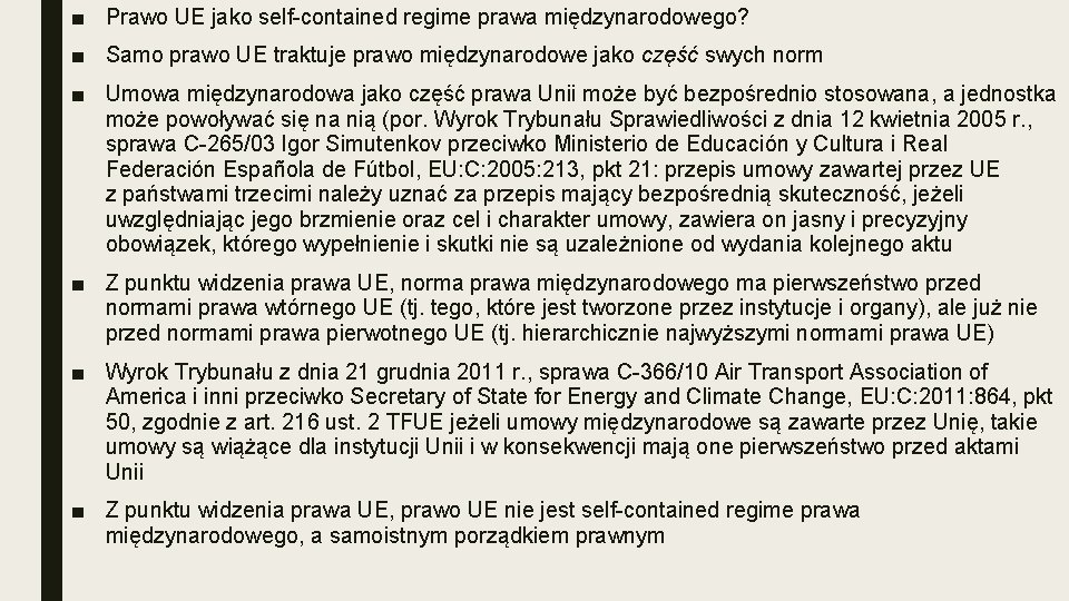 ■ Prawo UE jako self-contained regime prawa międzynarodowego? ■ Samo prawo UE traktuje prawo