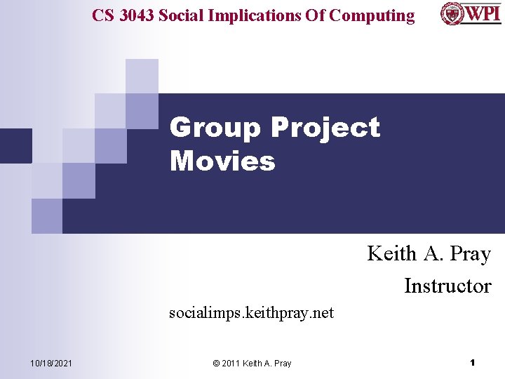 CS 3043 Social Implications Of Computing Group Project Movies Keith A. Pray Instructor socialimps.