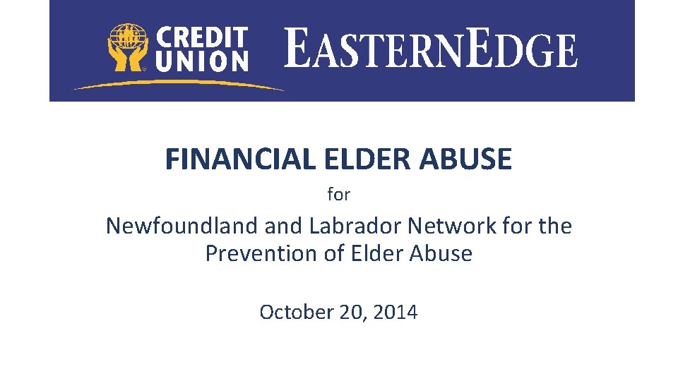FINANCIAL ELDER ABUSE for Newfoundland Labrador Network for the Prevention of Elder Abuse October