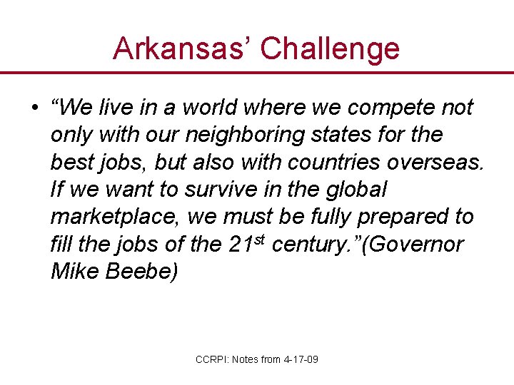 Arkansas’ Challenge • “We live in a world where we compete not only with