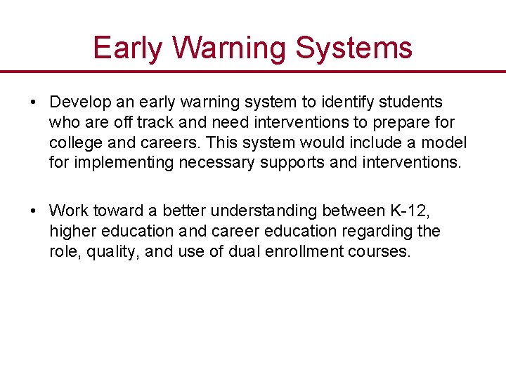 Early Warning Systems • Develop an early warning system to identify students who are