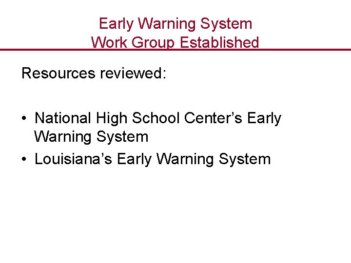 Early Warning System Work Group Established Resources reviewed: • National High School Center’s Early