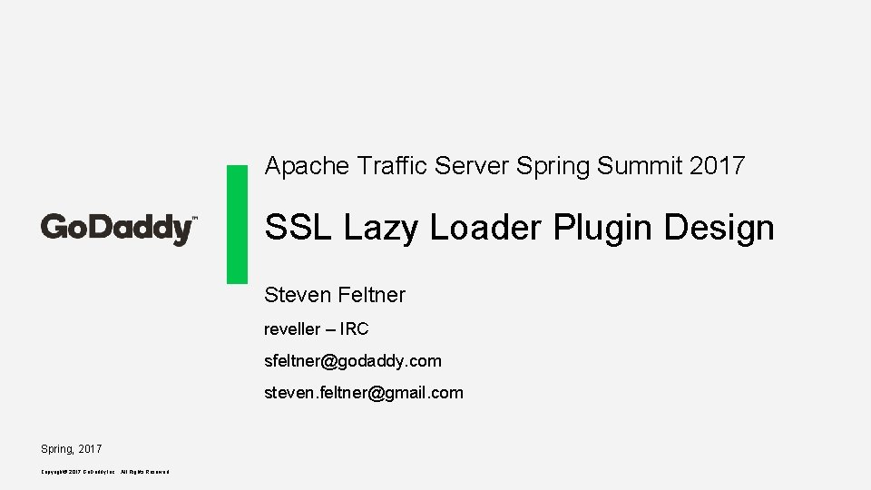 Apache Traffic Server Spring Summit 2017 SSL Lazy Loader Plugin Design Steven Feltner reveller