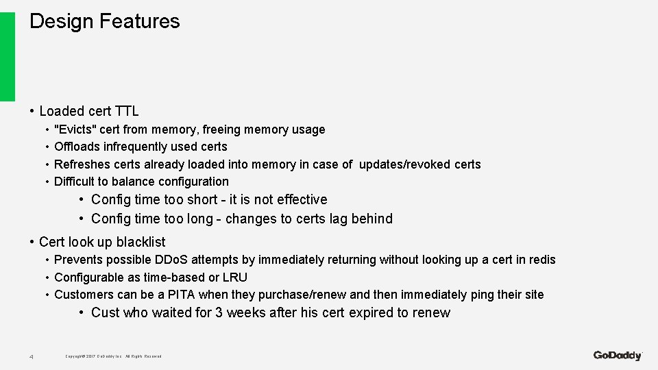 Design Features • Loaded cert TTL • • "Evicts" cert from memory, freeing memory