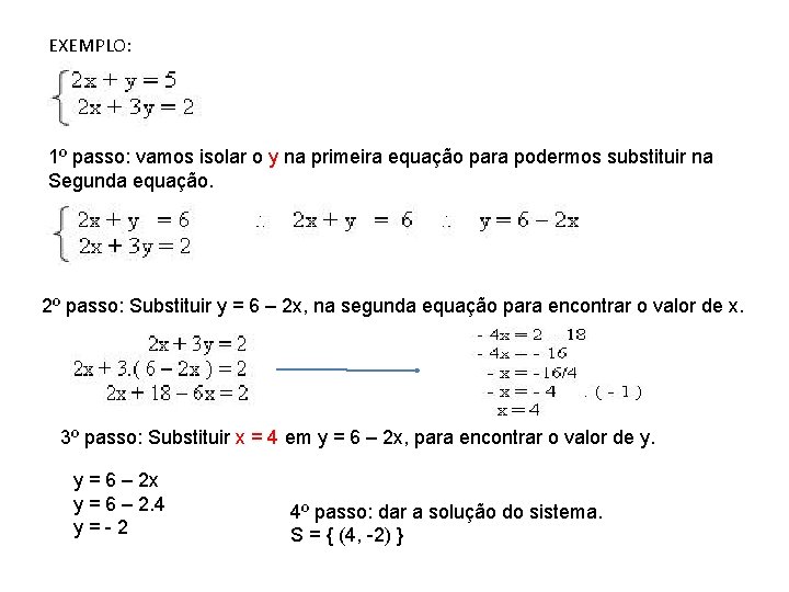 EXEMPLO: 1º passo: vamos isolar o y na primeira equação para podermos substituir na