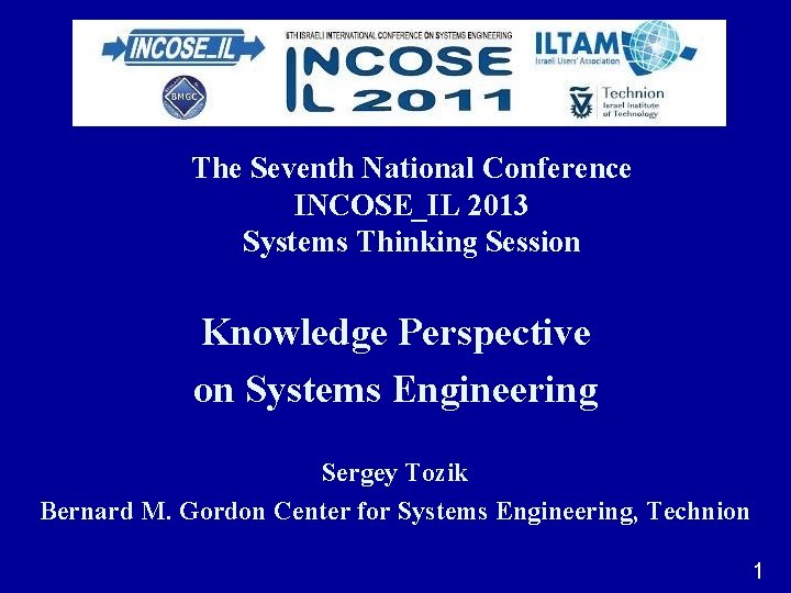 The Seventh National Conference INCOSE_IL 2013 Systems Thinking Session Knowledge Perspective on Systems Engineering