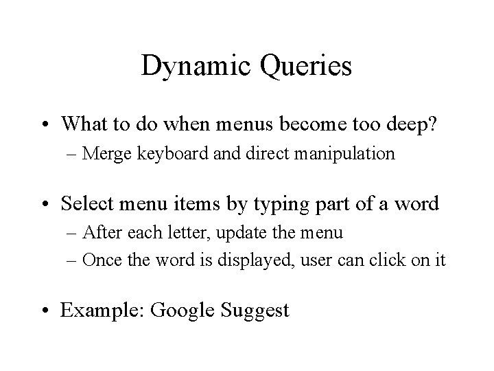 Dynamic Queries • What to do when menus become too deep? – Merge keyboard