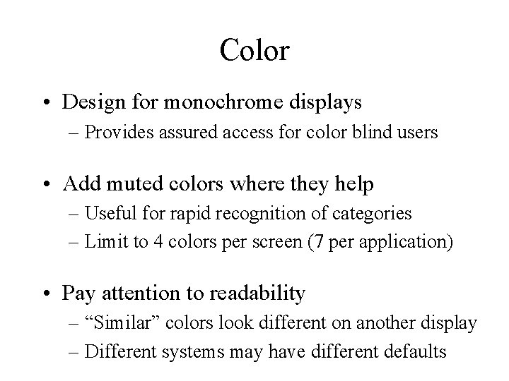 Color • Design for monochrome displays – Provides assured access for color blind users
