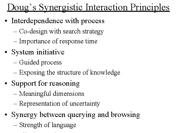 Doug’s Synergistic Interaction Principles • Interdependence with process – Co-design with search strategy –