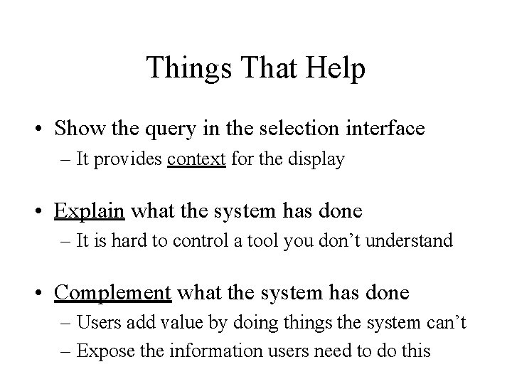 Things That Help • Show the query in the selection interface – It provides
