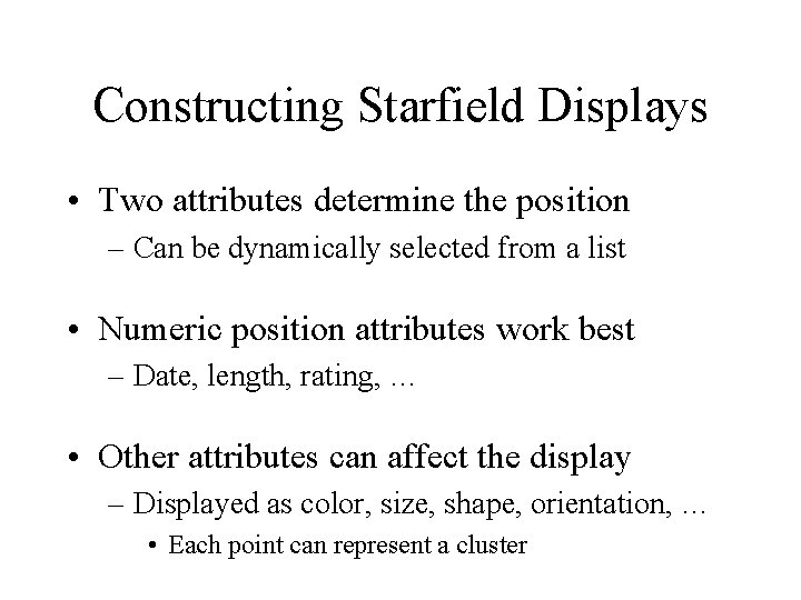 Constructing Starfield Displays • Two attributes determine the position – Can be dynamically selected