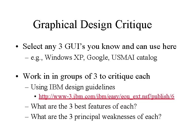 Graphical Design Critique • Select any 3 GUI’s you know and can use here