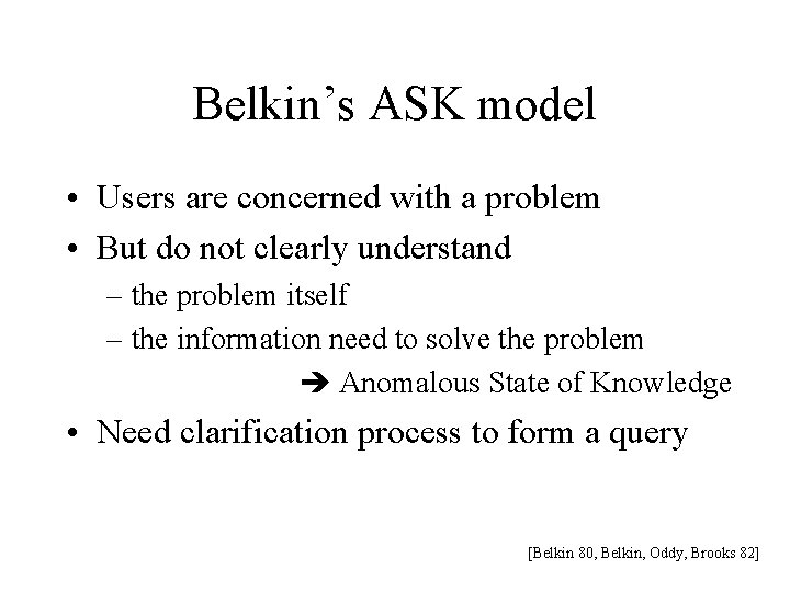Belkin’s ASK model • Users are concerned with a problem • But do not