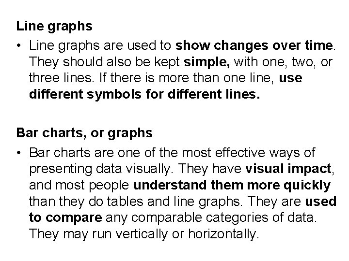 Line graphs • Line graphs are used to show changes over time. They should