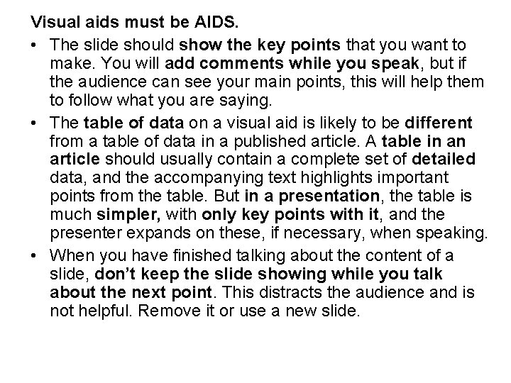 Visual aids must be AIDS. • The slide should show the key points that
