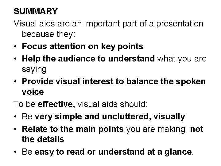 SUMMARY Visual aids are an important part of a presentation because they: • Focus
