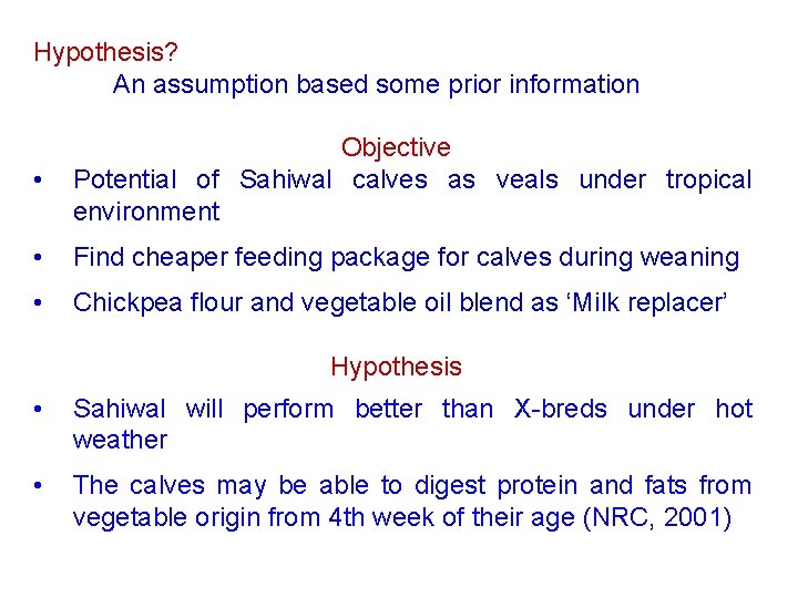 Hypothesis? An assumption based some prior information • Objective Potential of Sahiwal calves as