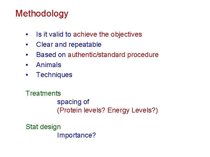 Methodology • • • Is it valid to achieve the objectives Clear and repeatable