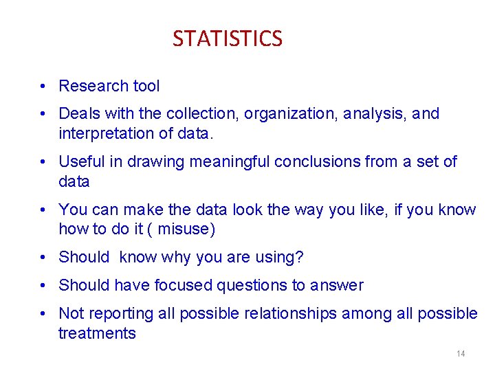 STATISTICS • Research tool • Deals with the collection, organization, analysis, and interpretation of