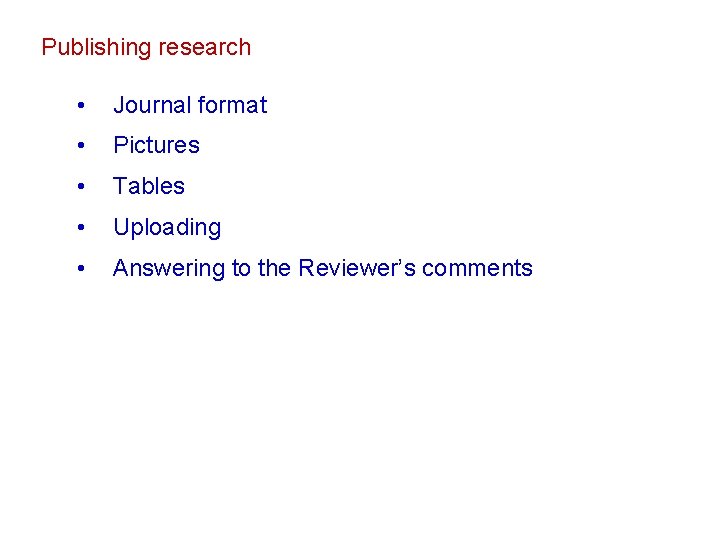 Publishing research • Journal format • Pictures • Tables • Uploading • Answering to