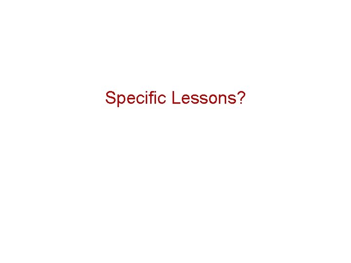 Specific Lessons? 