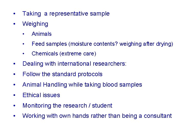  • Taking a representative sample • Weighing • Animals • Feed samples (moisture