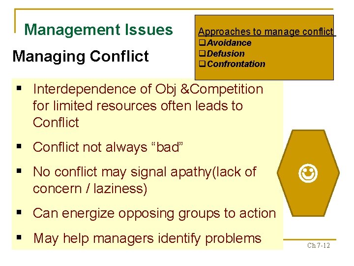 Management Issues Managing Conflict Approaches to manage conflict q. Avoidance q. Defusion q. Confrontation