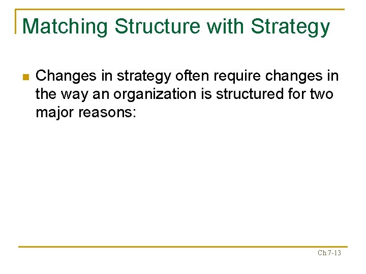 Matching Structure with Strategy n Changes in strategy often require changes in the way