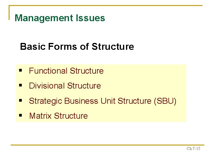 Management Issues Basic Forms of Structure § Functional Structure § Divisional Structure § Strategic