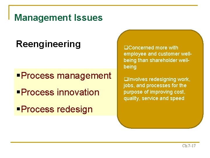 Management Issues Reengineering §Process management §Process innovation q. Concerned more with employee and customer