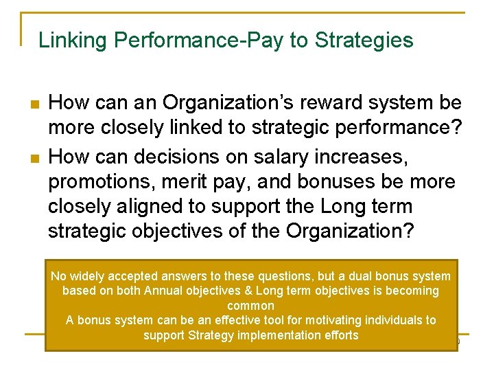 Linking Performance-Pay to Strategies n n How can an Organization’s reward system be more