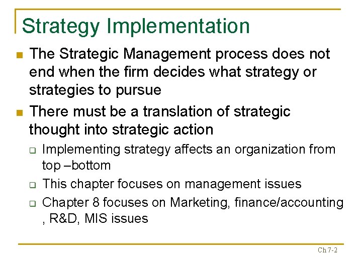 Strategy Implementation n n The Strategic Management process does not end when the firm