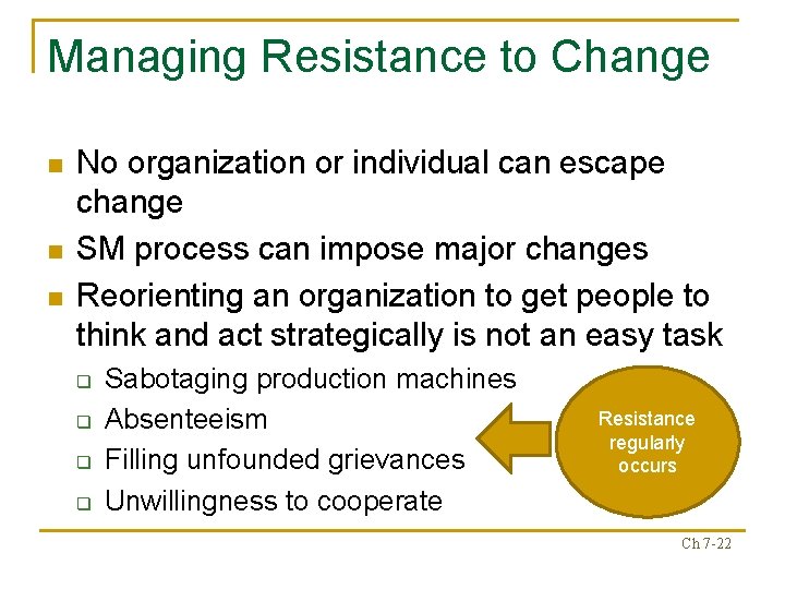 Managing Resistance to Change n n n No organization or individual can escape change