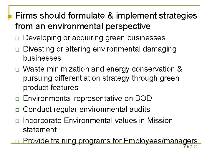 n Firms should formulate & implement strategies from an environmental perspective q q q
