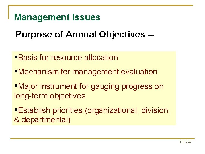Management Issues Purpose of Annual Objectives -§Basis for resource allocation §Mechanism for management evaluation