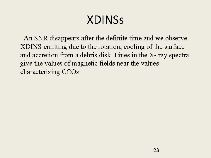 XDINSs An SNR disappears after the definite time and we observe XDINS emitting due